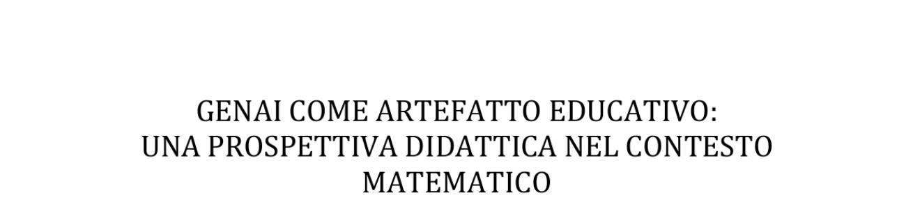 GENAI COME ARTEFATTO EDUCATIVO: UNA PROSPETTIVA DIDATTICA NEL CONTESTO  MATEMATICO