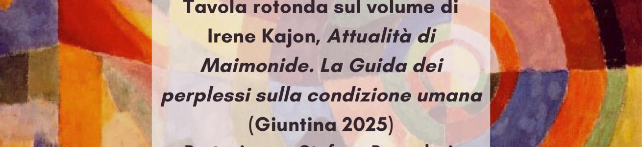 Tavola rotonda sul volume di Irene Kajon, Attualità di Maimonide. La Guida dei perplessi sulla condizione umana (Giuntina 2025)