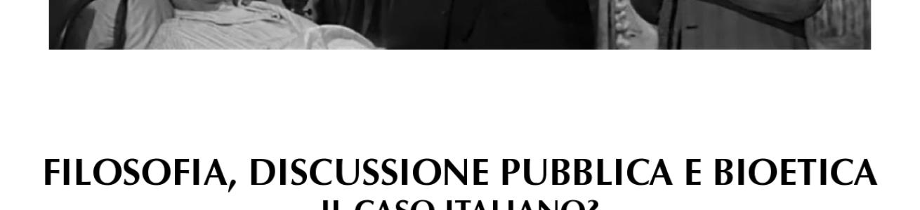 FILOSOFIA, DISCUSSIONE PUBBLICA E BIOETICA IL CASO ITALIANO?